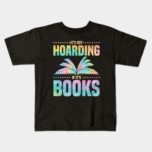 It's Not Hoarding If It's Books - bookworms and reading lovers for Library day Kids T-Shirt